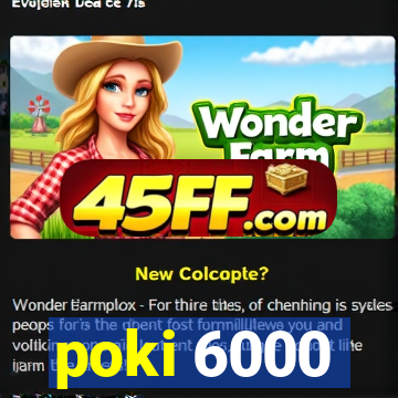 poki 6000